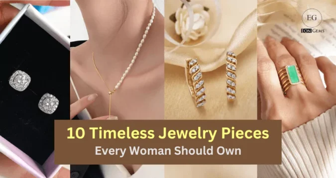 10 Timeless Jewelry Pieces Every Woman Should Own