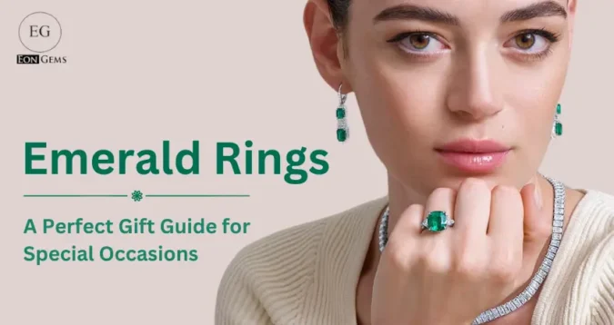 Emerald Rings: A Perfect Gift Guide for Special Occasions