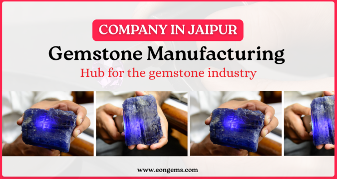 Leading Gemstone Manufacturing Company in Jaipur