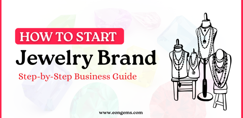 How to Start a Jewelry Brand