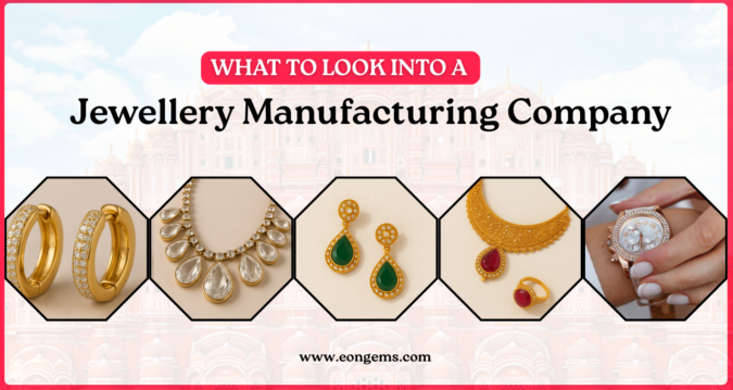 What to Look into A Jewellery Manufacturing Company
