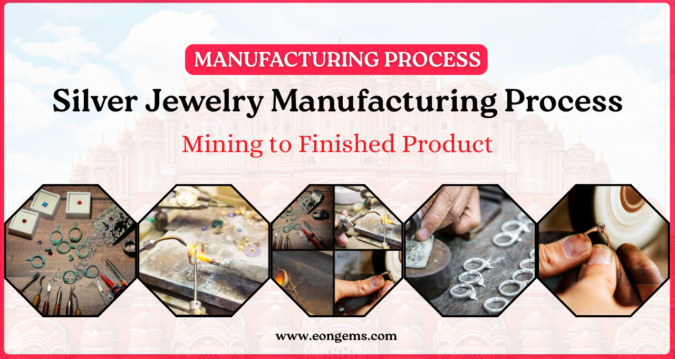 Silver Jewelry Manufacturing Process: Mining to Finished Product