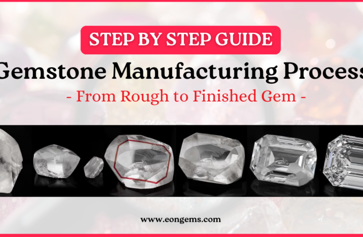 Gemstone Manufacturing Process: From Rough to Finished Gem