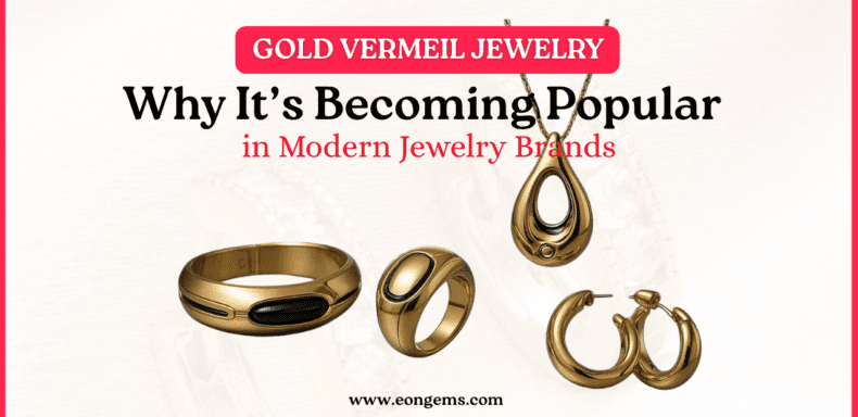 Gold Vermeil Jewelry: Why It’s Becoming Popular in Modern Jewelry Brands