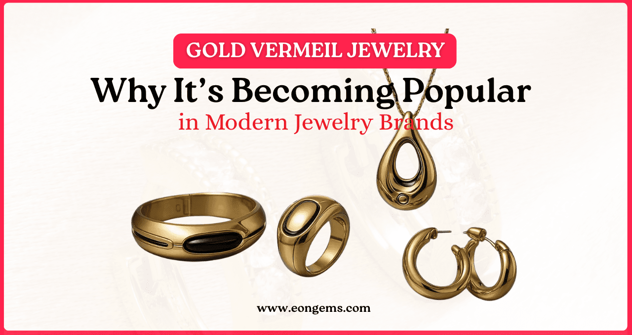 Gold Vermeil Jewelry: Why It’s Becoming Popular in Modern Jewelry Brands