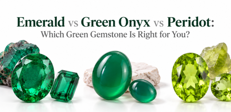 Emerald vs Green Onyx vs Peridot: Which Green Gemstone Is Right for You?